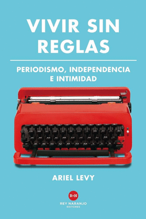 Vivir sin reglas - Ariel Levy