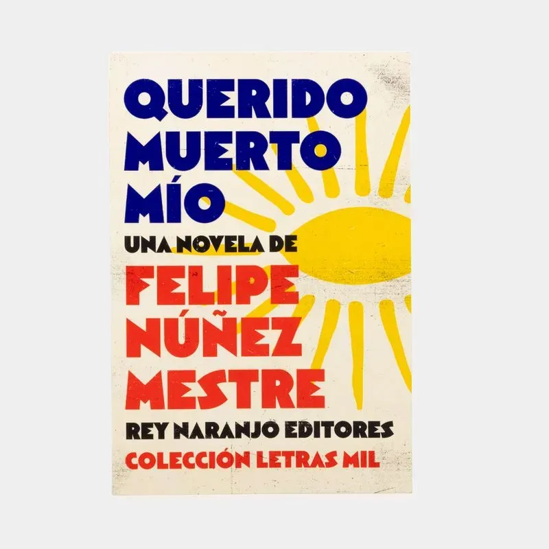 Querido muerto mío - Felipe Núñez Mestre