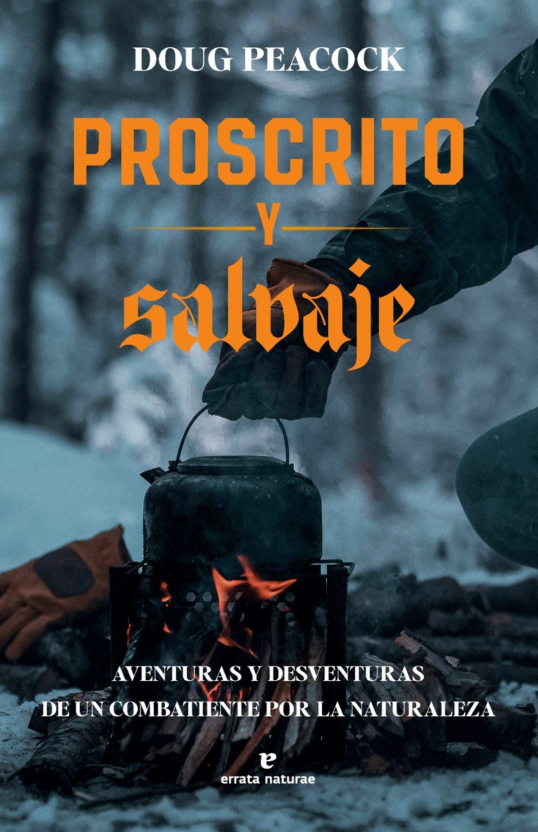 Proscrito y salvaje - Doug Peacock