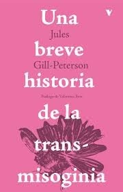 Breve historia de la transmisoginia - Jules Gill-Peterson