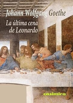 La última cena de Leonardo - Johann Wolfgang Goethe