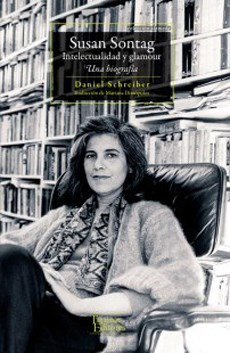Susan Sontag Intelectualidad y Glamour - Daniel Schreiber