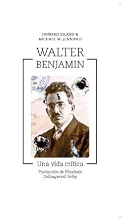 Walter Benjamin: una vida crítica - VVAA