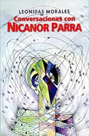 Conversaciones con Nicanor Parra - Leonidas Morales