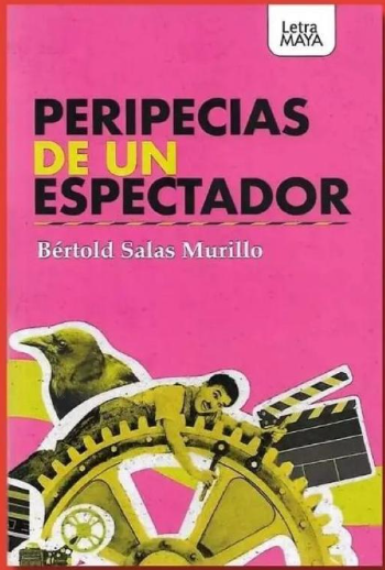 Peripecias de un espectador - Bértold Salas Murillo