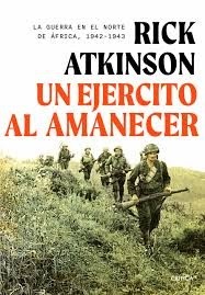 Un ejército al amanecer - Rick Atkinson