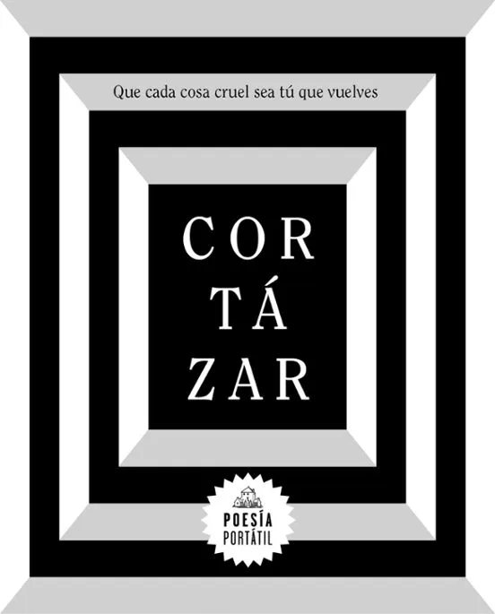 Que cada cosa cruel sea tú que vuelves - Julio Cortázar