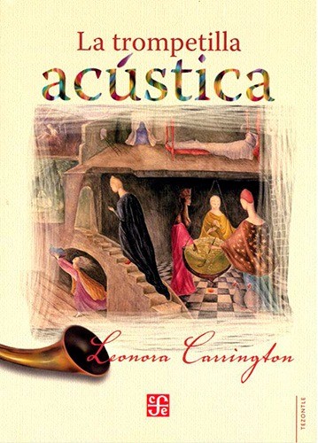 La trompetilla acústica - Leonora Carrington