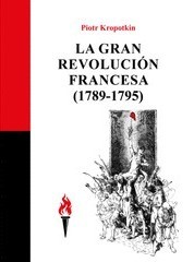 La Gran Revolución francesa - Piotr Kropotkin