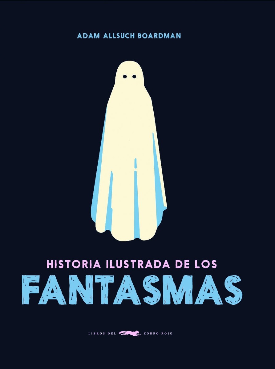 Historia ilustrada de los fantasmas - Adam Allsuch Boardman