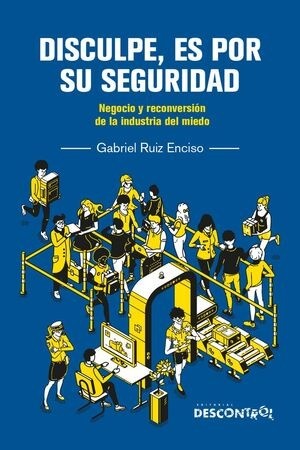 Disculpe, es por su seguridad - Gabriel Ruiz Enciso