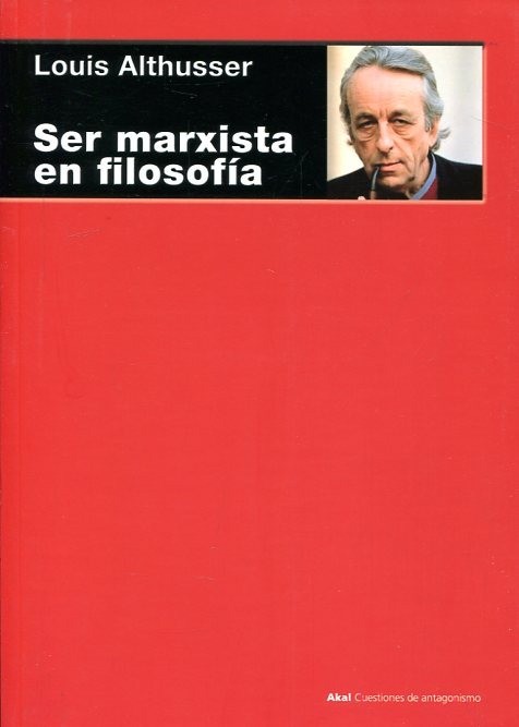Ser marxista en Filosofía - Louis Althusser