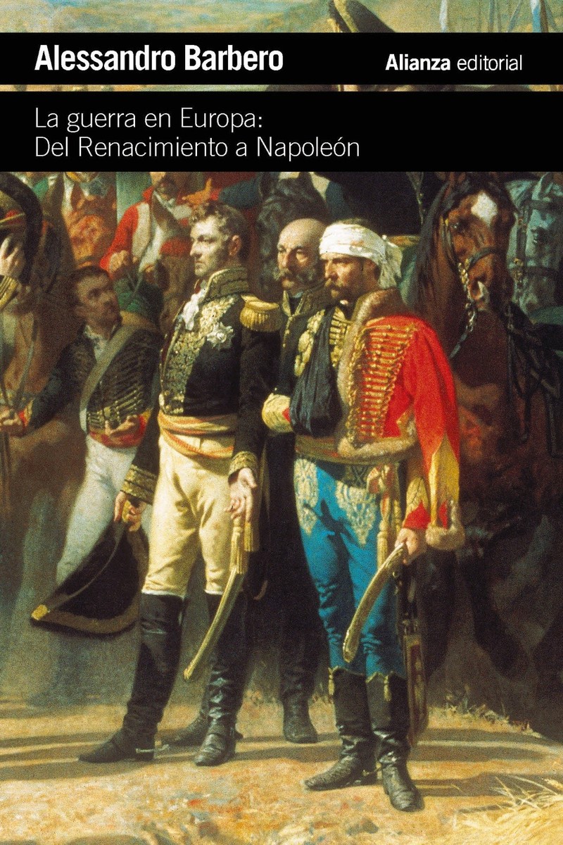 La guerra en Europa: Del Renacimiento a Napoleón - Alessandro Barbero
