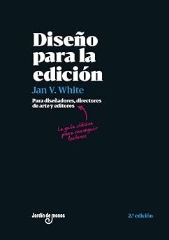 Diseño para la edición: Para diseñadores, directores de arte y editores.  - Jan V. White