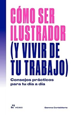 Como ser ilustrador (y vivir de tu trabajo) - Gemma Cortabitarte
