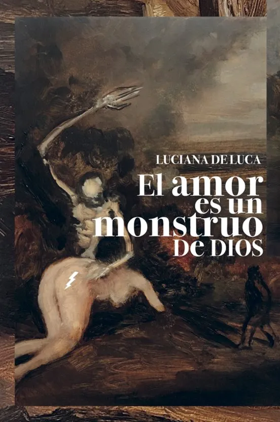 El amor es un monstruo de Dios - Luciana De Luca