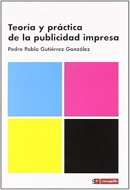Teoría y práctica de la publicidad impresa - Pedro Pablo Gutiérrez González