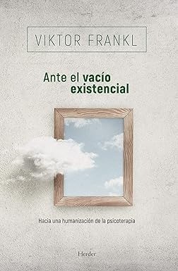 Ante el vacío existencial - Viktor Frankl