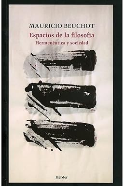 Espacios de la filosofía: Hermenéutica y sociedad - Mauricio Beuchot