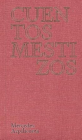 Cuentos mestizos - Mercedes Azpilicueta