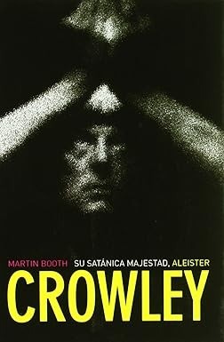 Su satánica majestad, Aleister Crowley - Martin Booth