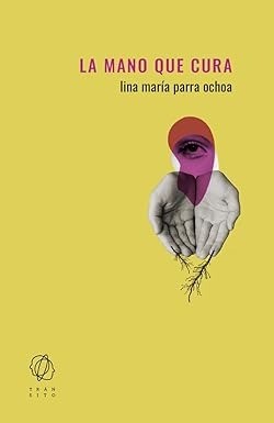 La mano que cura - Lina María Parra Ochoa