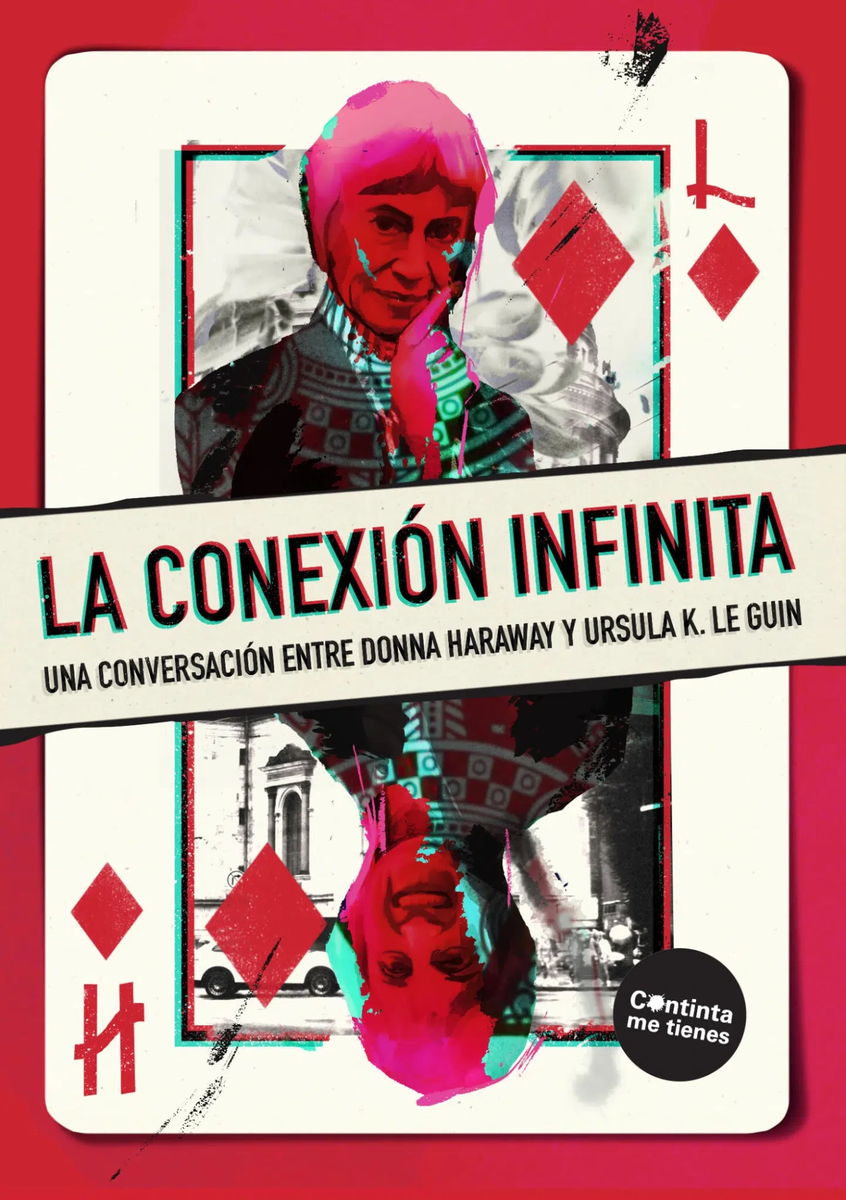 La conexión infinita - Donna Haraway & Ursula K. Le Guin