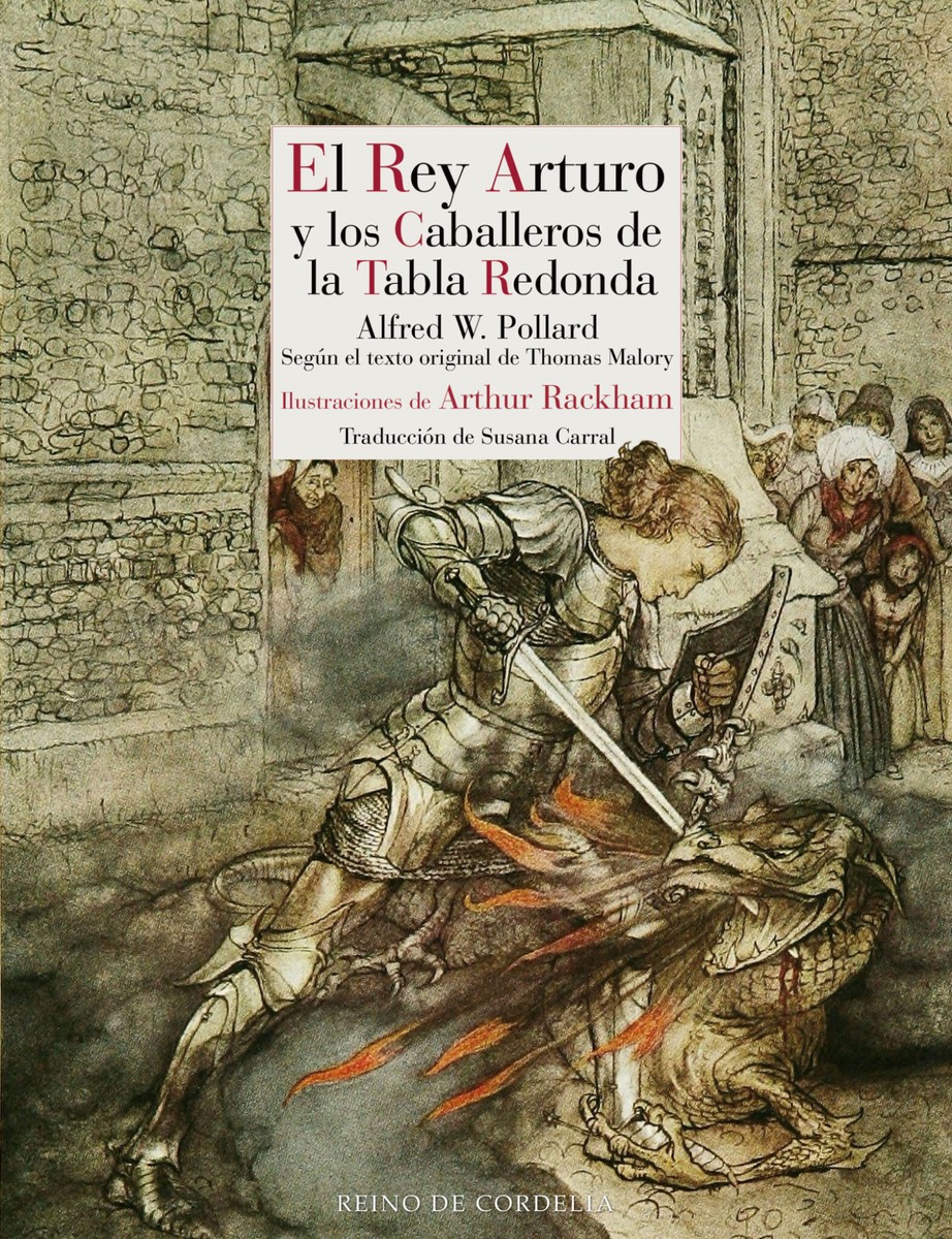 El Rey Arturo y los Caballeros de la Tabla Redonda - Alfred W. Pollard con ilustraciones de Arthur Rackham