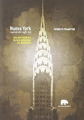 Nueva York. Capital del siglo XX - Kenneth Frampton