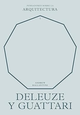 Deleuze y Guattari sobre la arquitectura -  Andrew Ballantyne