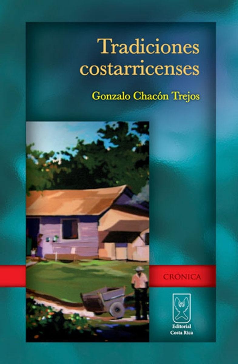 Tradiciones costarricenses - Gonzalo Chacón Trejos