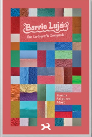 Barrio Luján. Una cartografía imaginada - Karina Salguero Moya