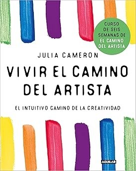 Vivir el camino del artista - Julia Cameron
