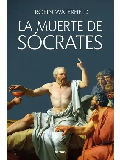 La muerte de Sócrates - Robin Waterfield