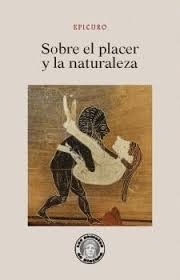 Sobre el placer y la naturaleza - Epicuro
