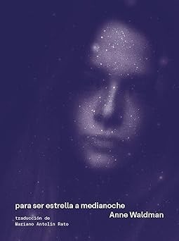 Para ser estrella en media noche - Anne Waldman