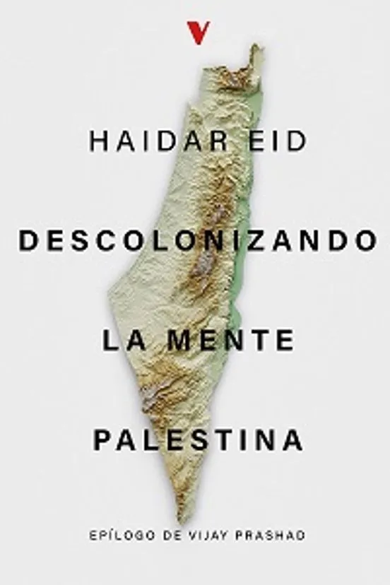 Descolonizando la mente palestina - Haidar Eid