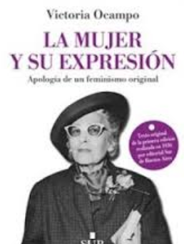 La mujer y su expresión. Apología de un feminismo original - Victoria Ocampo