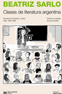 Clases de literatura argentina - Beatriz Sarlo