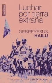Luchar por tierra extraña - Gebreyesus Hailu