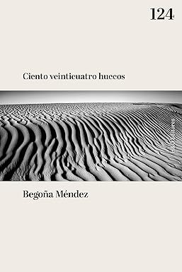 Ciento veinticuatro huecos - Begoña Méndez