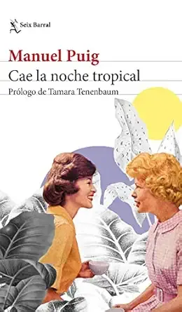 Cae la noche tropical - Manuel Puig