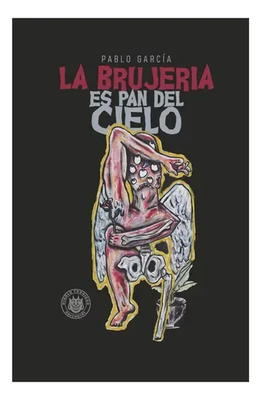 La brujería es pan del cielo - Pablo García