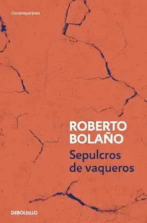 Sepulcros de vaqueros - Roberto Bolaño