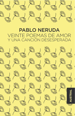 20 poemas de amor y una canción desesperada - Pablo Neruda