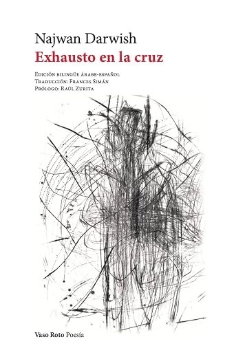 Exhausto en la cruz - Najwan Darwish