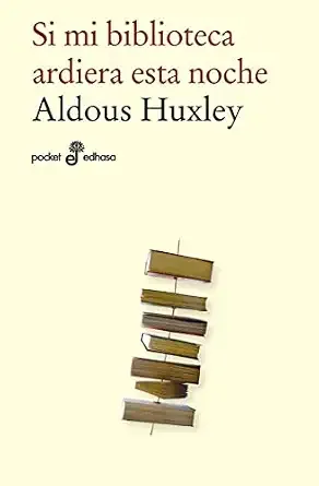 Si mi biblioteca ardiera esta noche - Aldous Huxley