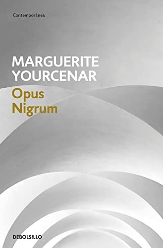 Opus nigrum - Marguerite Yourcenar
