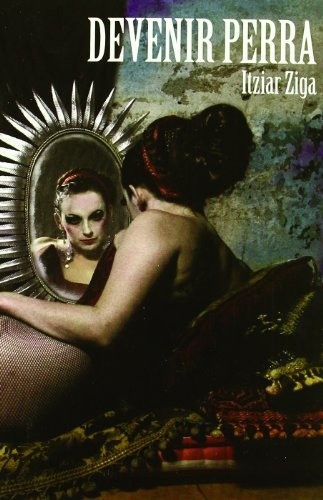Devenir perra - Iztiar Ziga