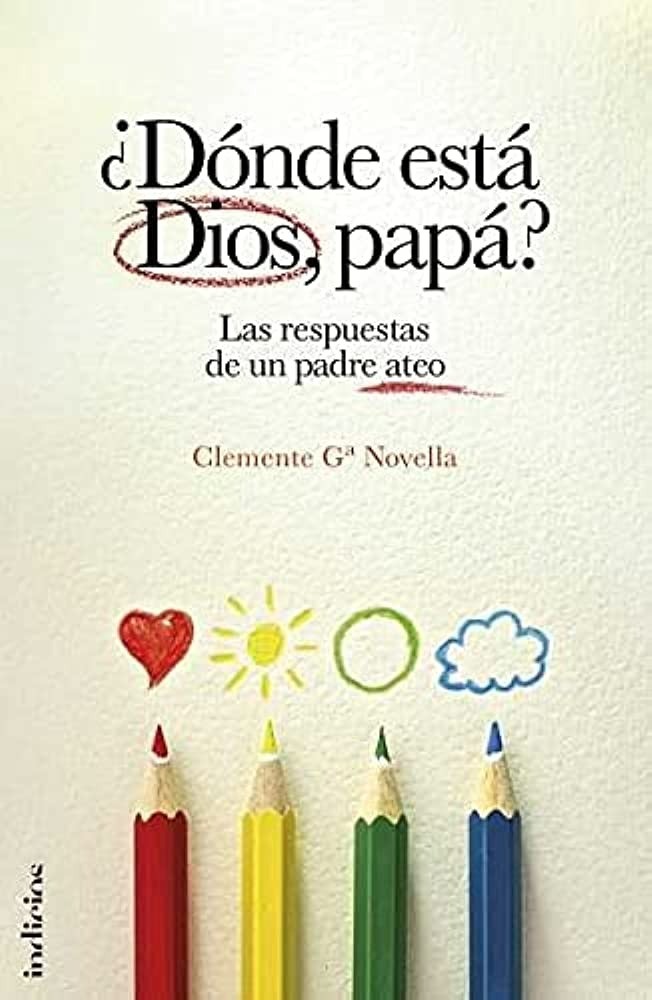 ¿Dónde está Dios, papá? - Clemente G. Novellla